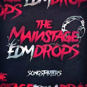 The Mainstage EDM Drops Songstarters