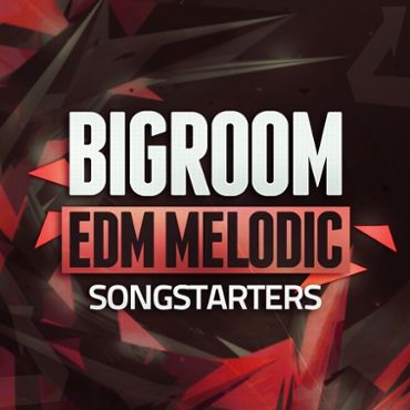 Big Room EDM Melodic Songstarters
