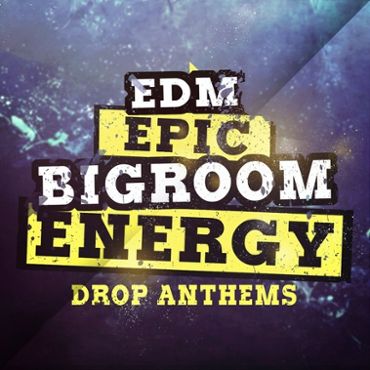 EDM Epic Bigroom Energy Drop Anthems