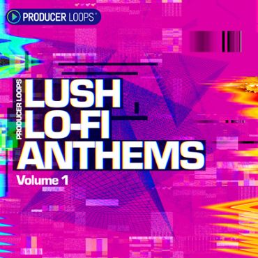 Lush Lo-Fi Anthems Vol 1