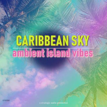 Caribbean Sky: Ambient Island Vibes