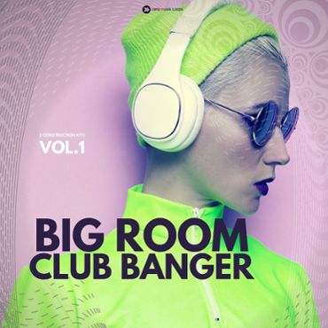 Big Room Club Banger Vol 1