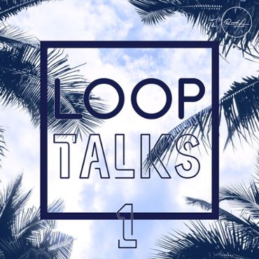 Loop Talks Vol 1