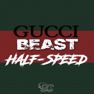 Gucci Beast: Half-Speed