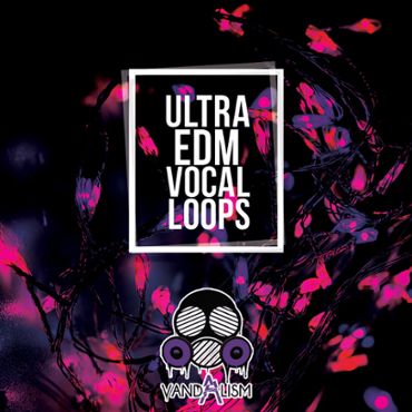 Ultra EDM Vocal Loops