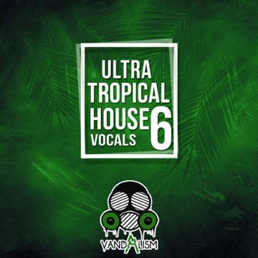 Ultra Tropical House Vocals 6