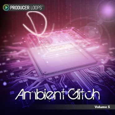 Ambient Glitch Vol 5