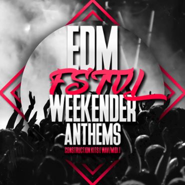 EDM FSTVL Weekender Anthems