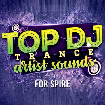 Top DJ Trance Artist Sounds For Spire