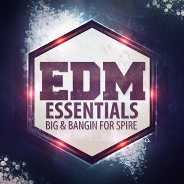 EDM Essentials: Big And Bangin For Spire
