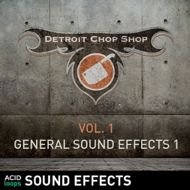 The Detroit Chop Shop Sound Effects Series - Vol. 01 General Sound Effects
