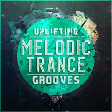Uplifting Melodic Trance Grooves