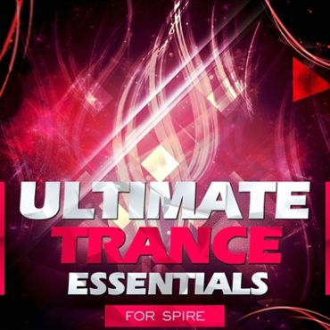 Ultimate Trance Essentials For Spire