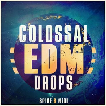 Colossal EDM Drops: Spire & MIDI