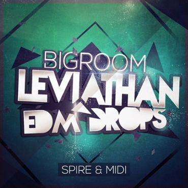 Bigroom Leviathan EDM Drops: Spire & MIDI