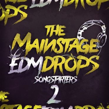 The Mainstage EDM Drops 2: Songstarters