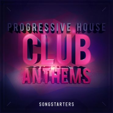 Progressive House Club Anthems Songstarters