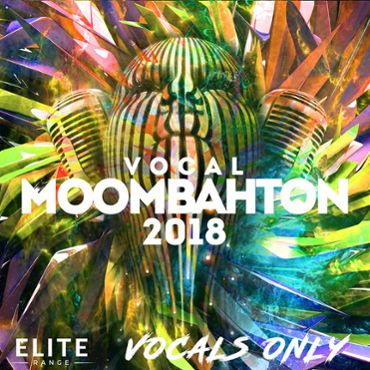 Vocal Moombahton 2018: Vocals Only