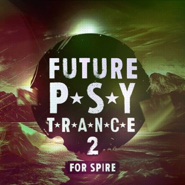 Future Psy Trance 2 For Spire