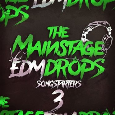 The Mainstage EDM Drops 3 Songstarters