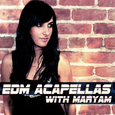 EDM Acapellas With Maryam