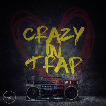 Crazy In Trap