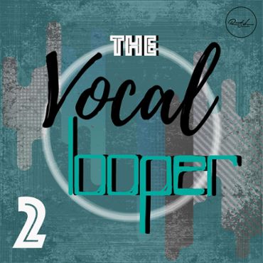 The Vocal Looper Vol 2