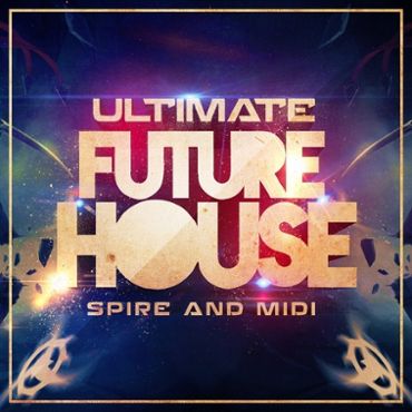 Ultimate Future House Spire & MIDI