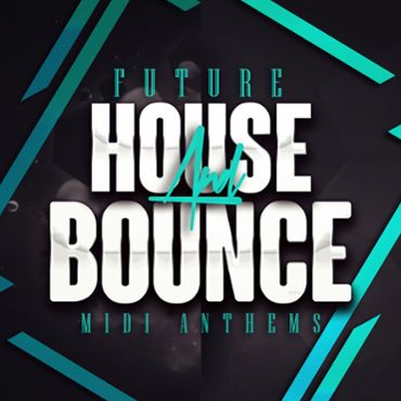 Future House & Bounce MIDI Anthems