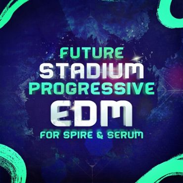 Future Stadium Progressive EDM For Spire And Serum