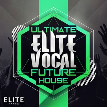 Ultimate Elite Vocal Future House