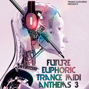 Future Euphoric Trance MIDI Anthems 3