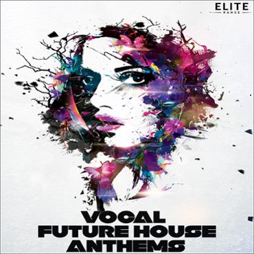 Vocal Future House Anthems