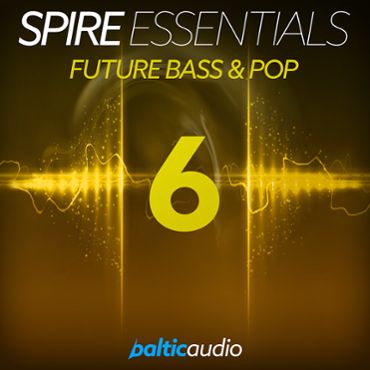Spire Essentials Vol 6: Future Bass & Pop