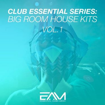 Club Essential Series: Big Room House Kits Vol 1
