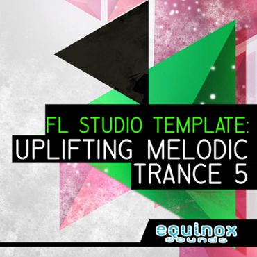 FL Studio Template: Uplifting Melodic Trance 5