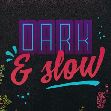 Dark-N-Slow