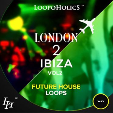London 2 Ibiza Vol 2: Future House Loops