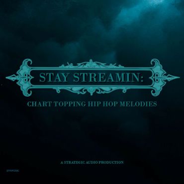 Stay Streamin: Chart Topping Hip Hop Melodies Vol 1