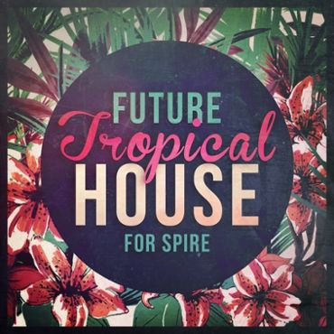Future Tropical House For Spire