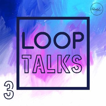 Loop Talks Vol 3