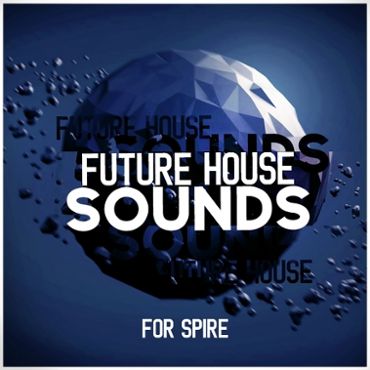 Future House Sounds For Spire