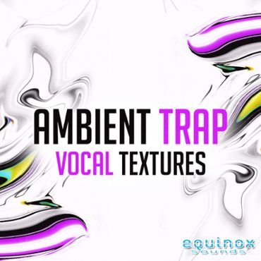 Ambient Trap Vocal Textures