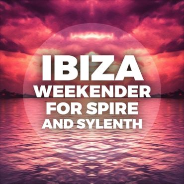 Ibiza Weekender For Spire And Sylenth