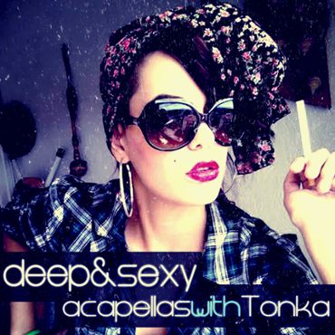 Deep & Sexy Acapellas With Tonka