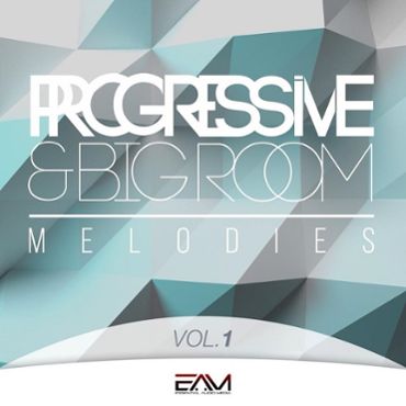 Progressive & Big Room Melodies Vol 1