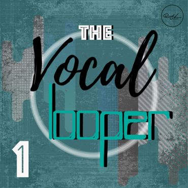 The Vocal Looper Vol 1