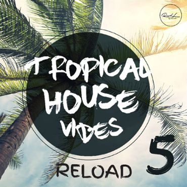 Tropical House Vibes Vol 5 Reload