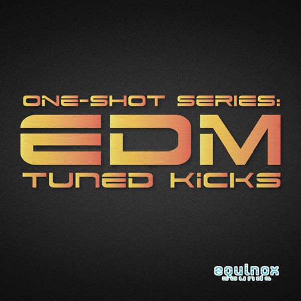 One-Shot Series: EDM Tuned Kicks