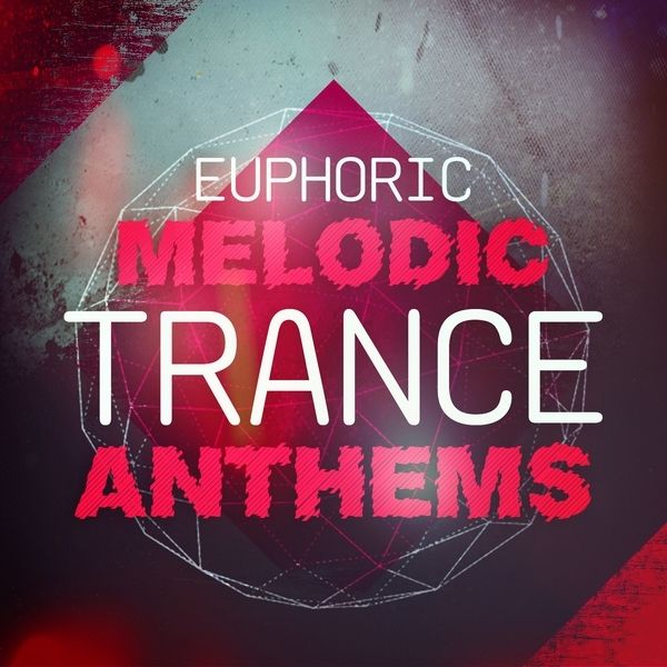 Euphoric Melodic Trance Anthems